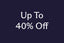 Up to 40% off