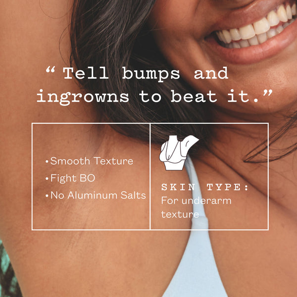 Close-up of a smiling woman's chest and neck with overlaid marketing text reading 'Tell bumps and ingrowns to beat it.' and two white boxes listing benefits like smooth texture, fight BO, no aluminum salts, and skin type suitability.